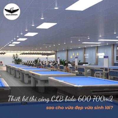 Thiết kế thi công CLB Bida 600 700m2