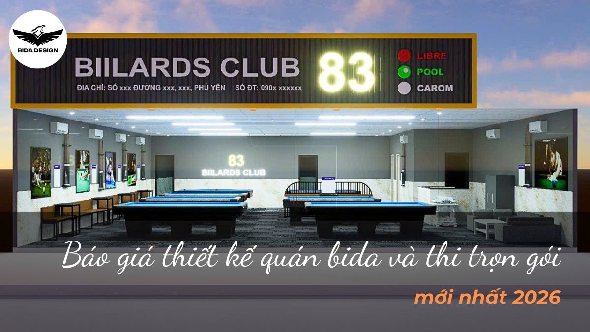 Báo giá thiết kế quán bida và thi trọn gói mới nhất 2026