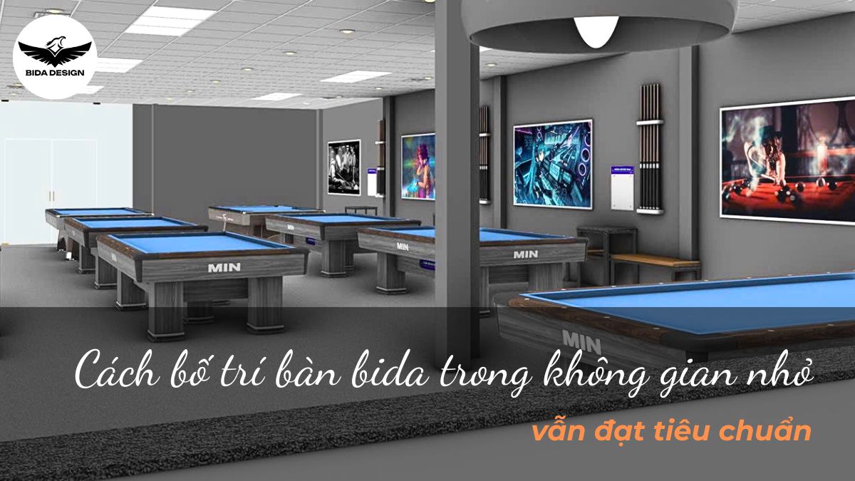 Cách bố trí bàn bida trong không gian nhỏ vẫn đạt tiêu chuẩn