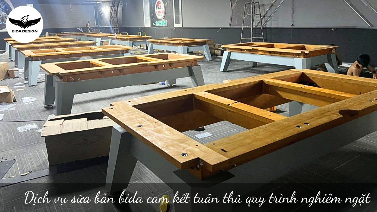 Dịch vụ sửa bàn bida cam kết tuân thủ quy trình nghiêm ngặt