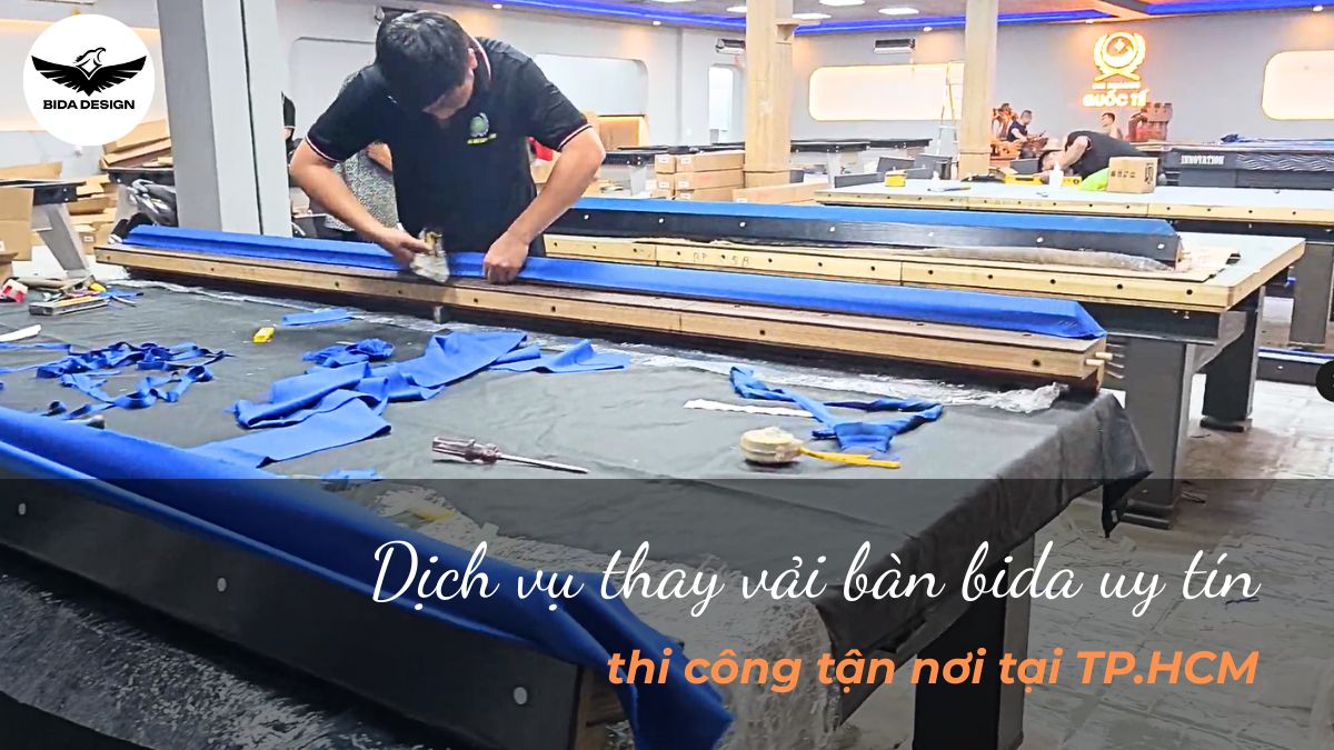 Dịch vụ thay vải bàn bida tại TP.HCM