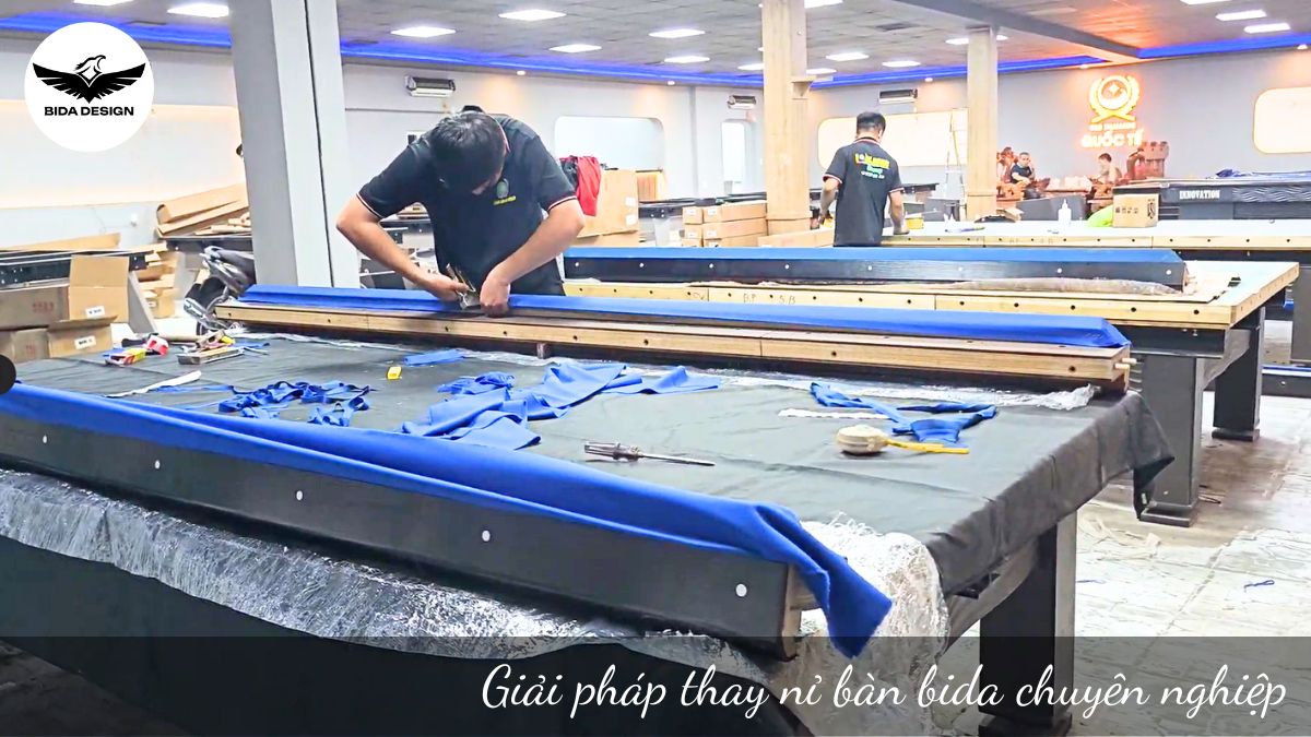 Giải pháp thay nỉ bàn bida chuyên nghiệp