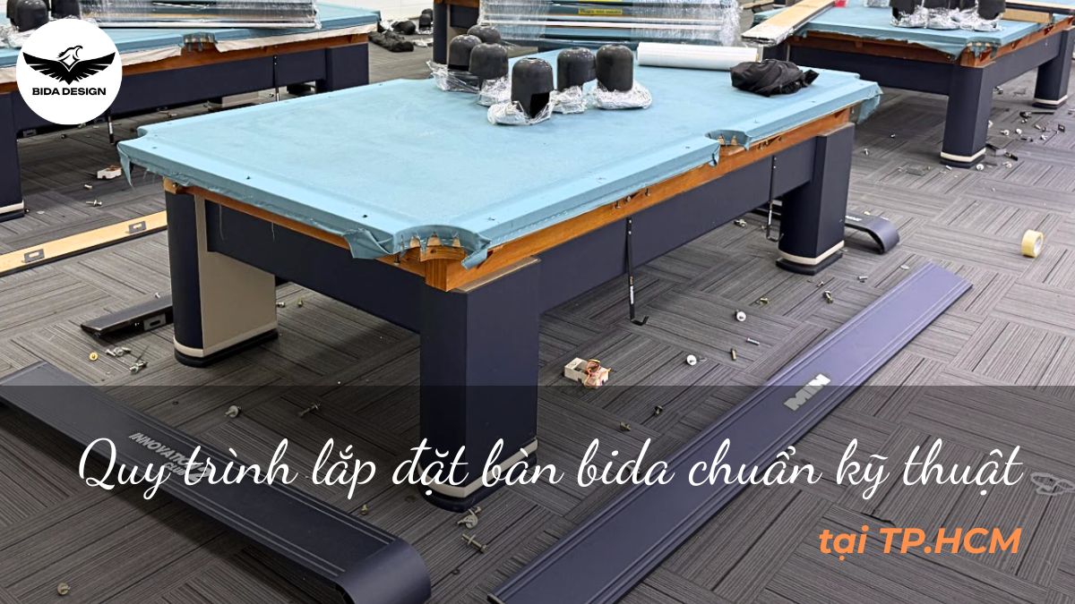 Quy trình lắp đặt bàn bida chuẩn kỹ thuật tại TP.HCM