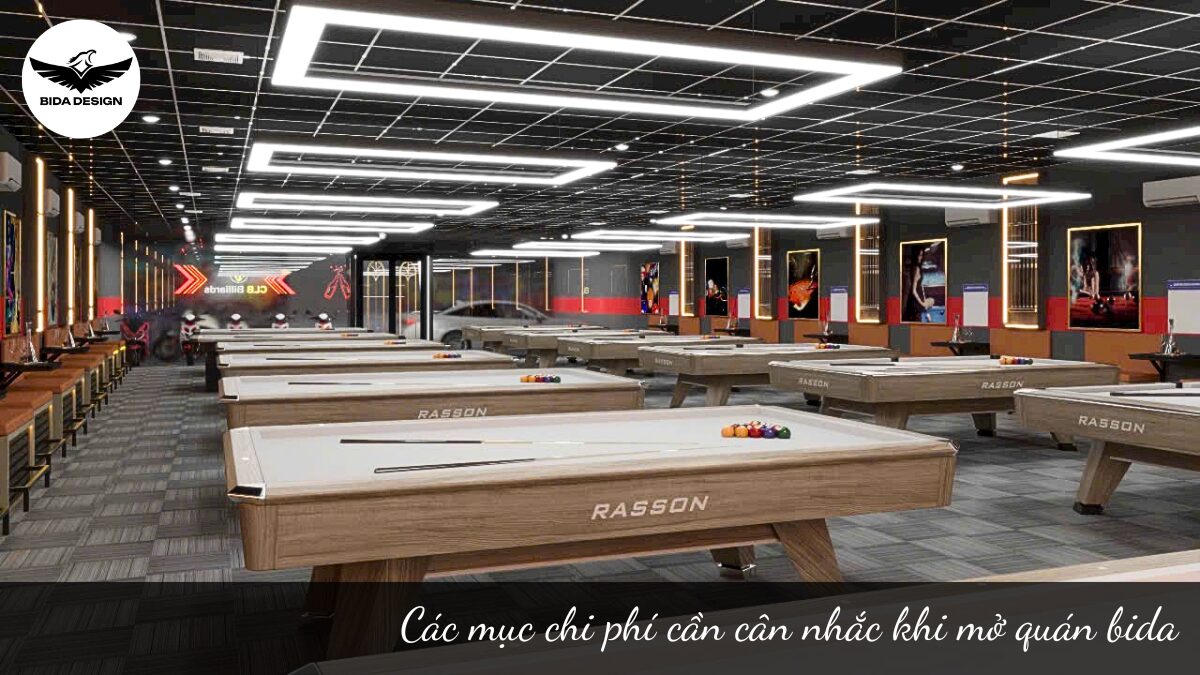 Các mục chi phí cần cân nhắc khi mở quán bida