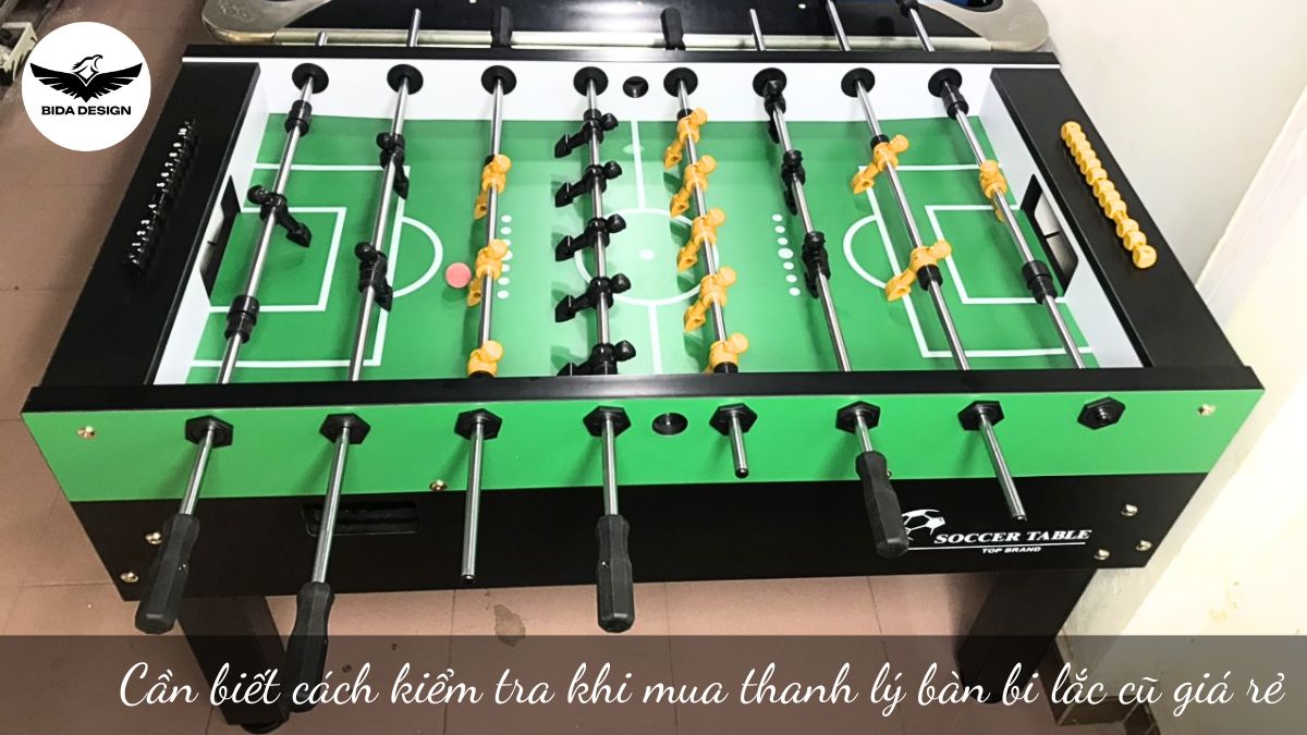 Cần biết cách kiểm tra khi mua thanh lý bàn bi lắc cũ giá rẻ