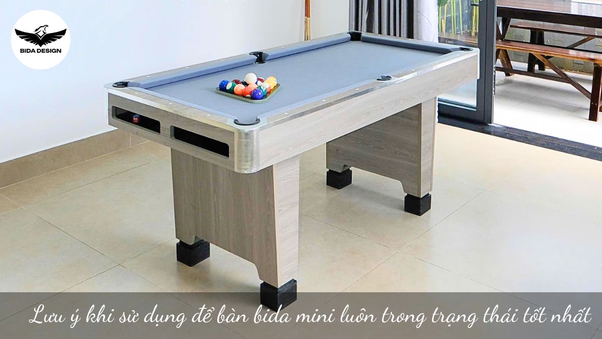 Lưu ý khi sử dụng để bàn bida mini luôn trong trạng thái tốt nhất