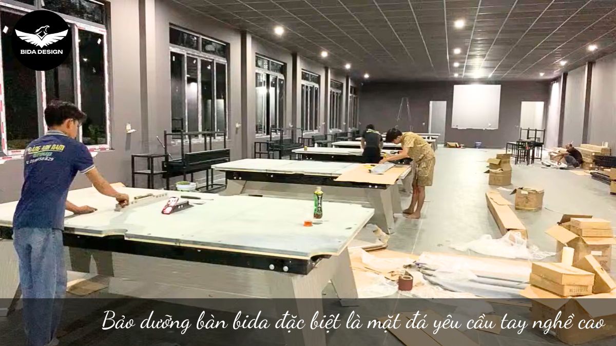 Bảo dưỡng bàn bida đặc biệt là mặt đá yêu cầu tay nghề cao
