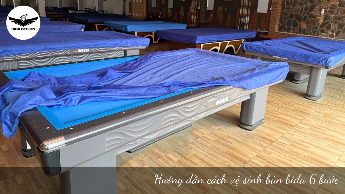 Hướng dẫn cách vệ sinh bàn bida 6 bước