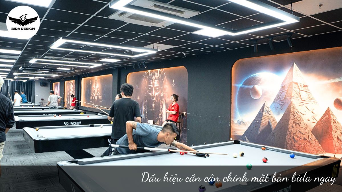 Dấu hiệu cần cân chỉnh mặt bàn bida ngay