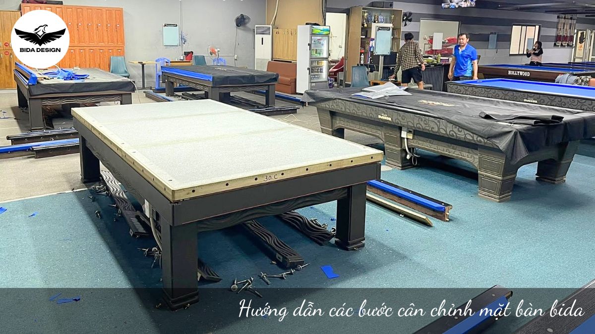 Hướng dẫn các bước cân chỉnh mặt bàn bida