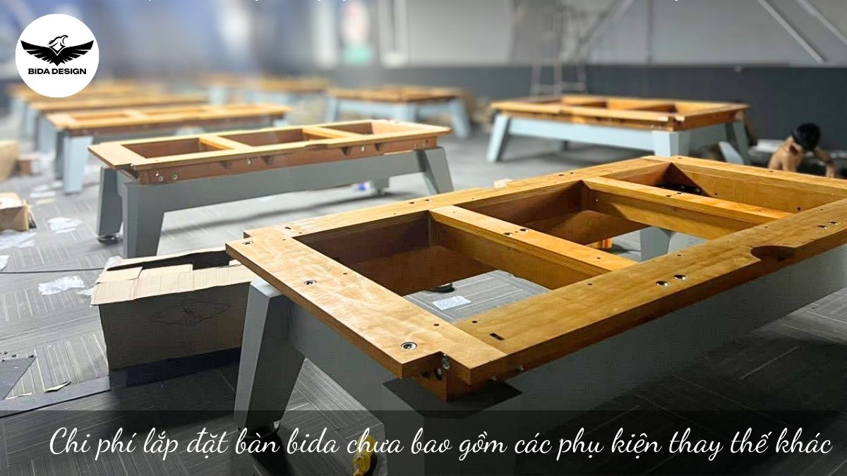 Chi phí lắp đặt bàn bida chưa bao gồm các phụ kiện thay thế khác