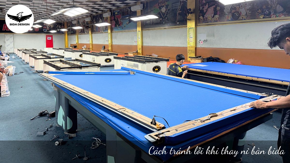 Cách tránh lỗi khi thay nỉ bàn bida