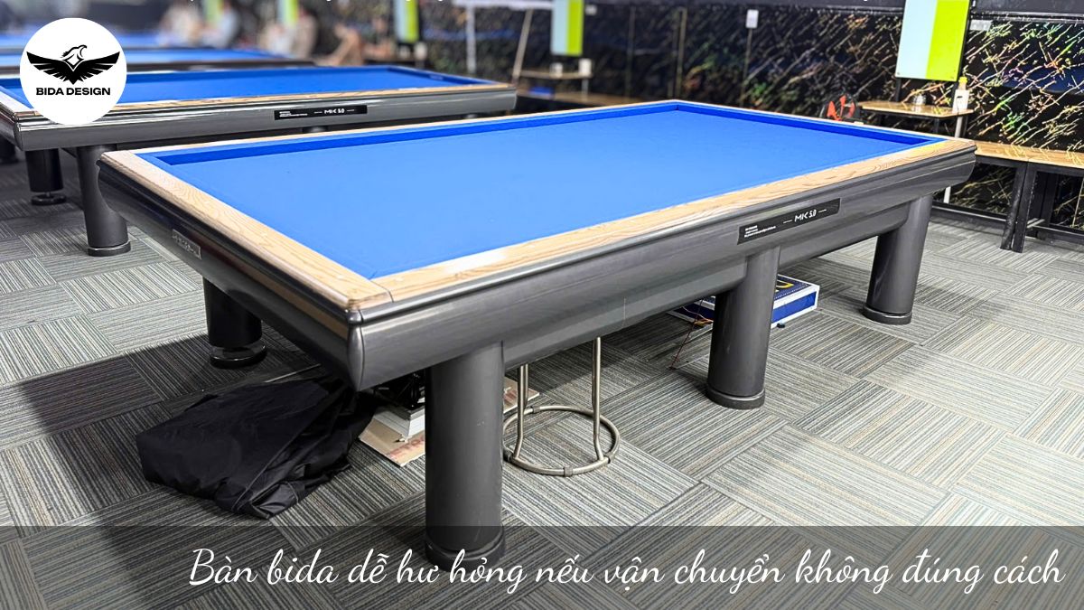 Bàn bida dễ hư hỏng nếu vận chuyển không đúng cách