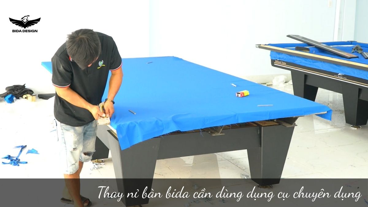 Thay nỉ bàn bida cần dùng dụng cụ chuyên dụng