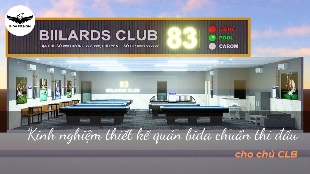 Kinh nghiệm thiết kế quán bida chuẩn thi đấu cho chủ CLB