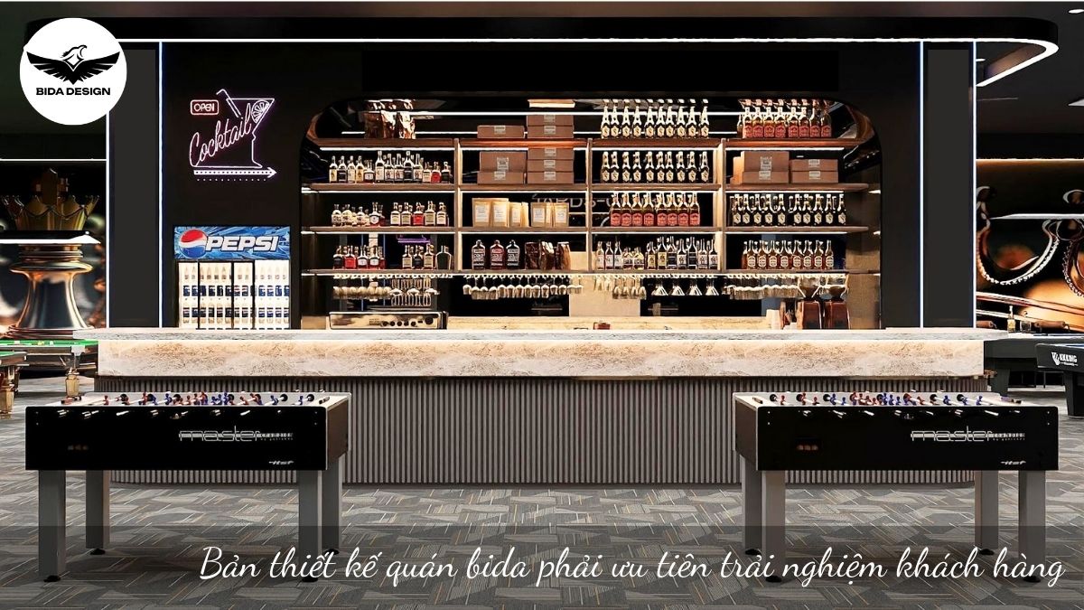 Bản thiết kế quán bida phải ưu tiên trải nghiệm khách hàng