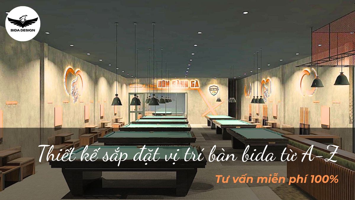 Thiết kế sắp đặt vị trí bàn bida từ A-Z | Tư vấn miễn phí 100%