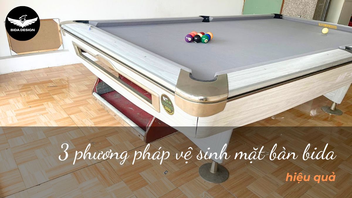 3 phương pháp vệ sinh mặt bàn bida hiệu quả