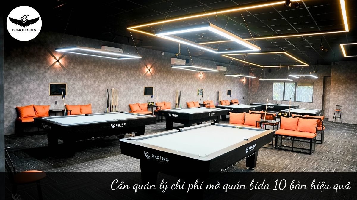 Cần quản lý chi phí mở quán bida 10 bàn hiệu quả